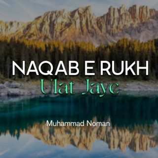 Naqab e Rukh Ulat Jaye