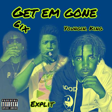 Get Em Gone ft. Youngin. King & SixTallyBandz