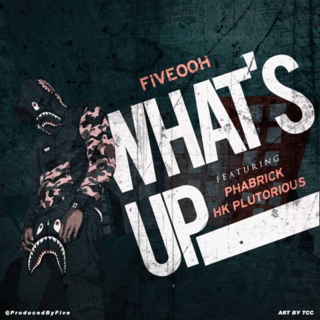 What's Up (feat. Phabrick & Fiveooh) | Boomplay Music