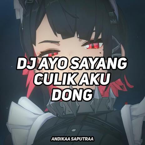 Dj Ayo Sayang Culik Aku Dong | Boomplay Music