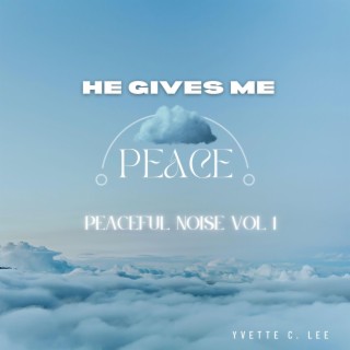 He Gives Me Peace (Peaceful Noise, Vol. 1)