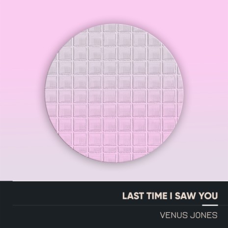 Last Time I Saw You | Boomplay Music