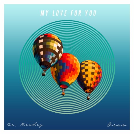 My Love for You ft. Dr Mendez | Boomplay Music