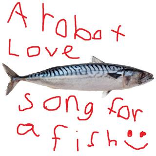 A Robot Love Song for a Fish