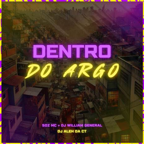 Dentro Do Argo ft. DJ William General & DJ Aleh da CT