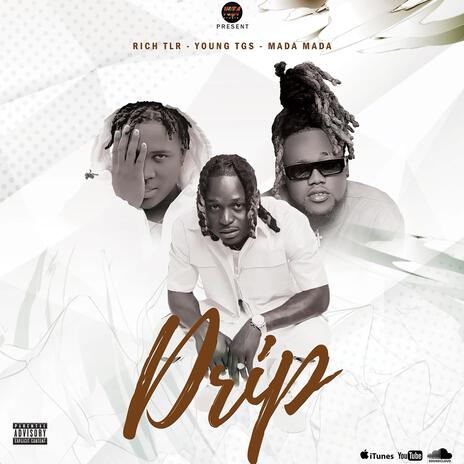 Drip ft. Richhh TLR & Mada Mada