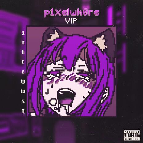 p1xelwh0re (VIP) | Boomplay Music