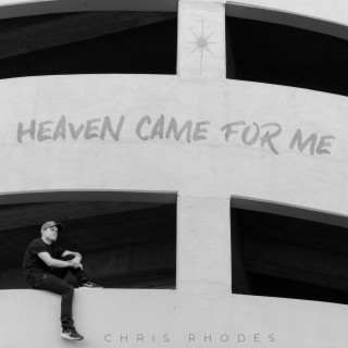 Heaven Came For Me lyrics | Boomplay Music