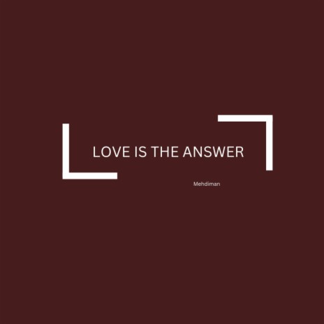 LOVE IS THE ANSWER | Boomplay Music
