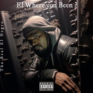 EL Where You Been