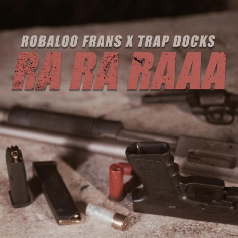 RaRaRaa ft. Robaloo Frans & Trap Docks | Boomplay Music