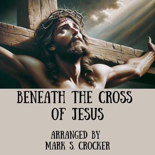 Beneath the Cross of Jesus