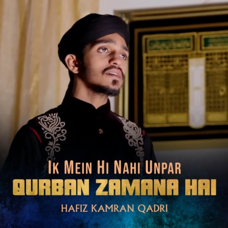 Ik Mein Hi Nahi Unpar Qurban Zamana Hai | Boomplay Music