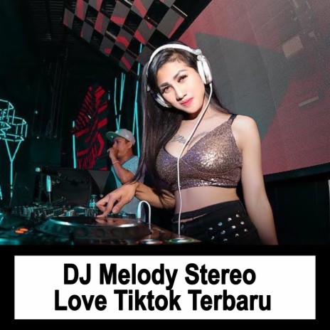 DJ Melody Stereo Love Tiktok Terbaru | Boomplay Music