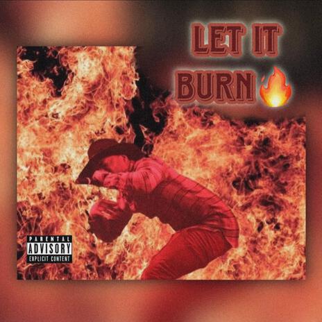 Let It Burn | Boomplay Music