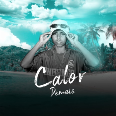 Calor Demais | Boomplay Music