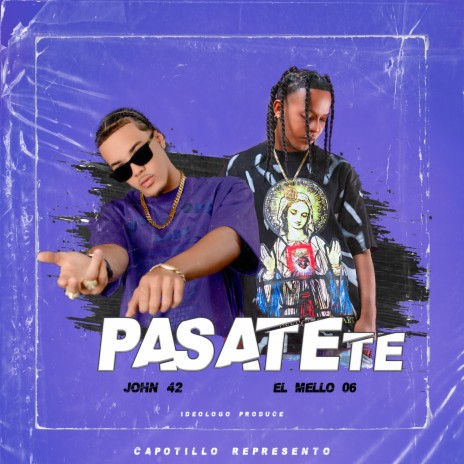 PASATEte ft. John 42 | Boomplay Music