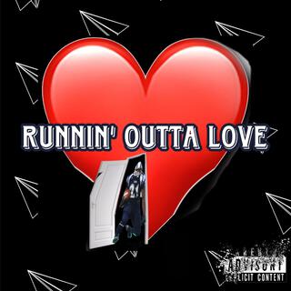 Runnin' Outta Love