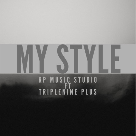 My Style ft. TRIPLENINE PLUS | Boomplay Music