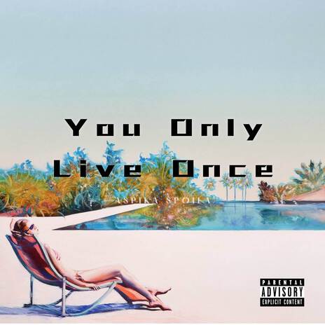 Only Live Once | Boomplay Music