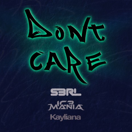 Don't Care ft. IC3MANIA & Kayliana | Boomplay Music