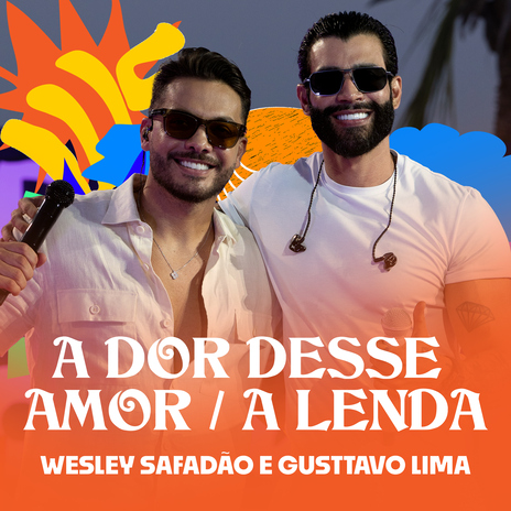 A Dor Desse Amor / A Lenda ft. Gusttavo Lima | Boomplay Music