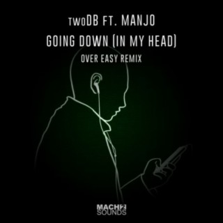 Going Down (In My Head) (Over Easy Remix)