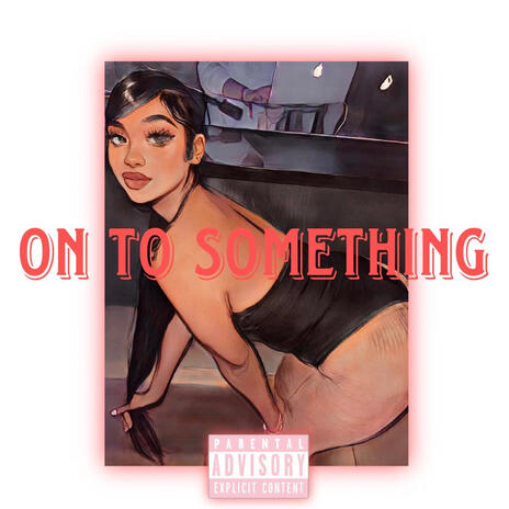 On To Something | Boomplay Music