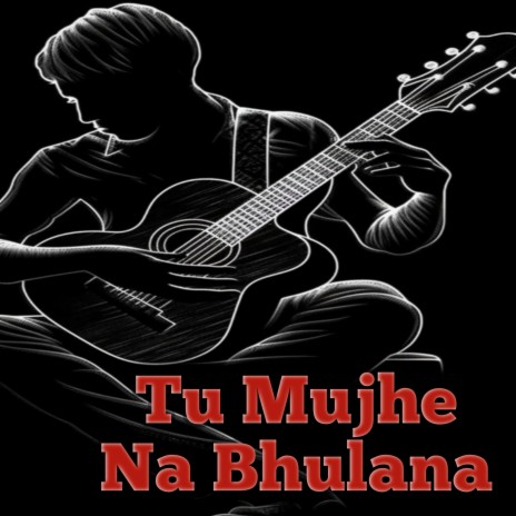Tu Mujhe Na Bhulana | Boomplay Music