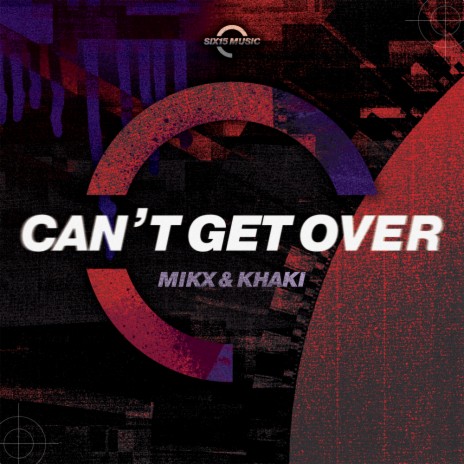 Can't Get Over (Original Mix) | Boomplay Music