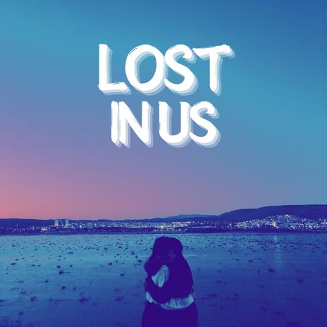 Lost In Us | Boomplay Music