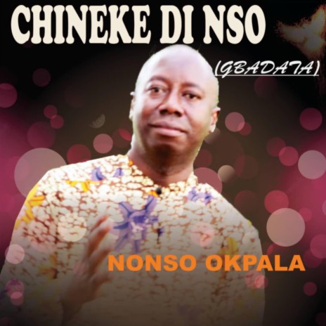 Chineke di nso gbadata _Nonso Okpala