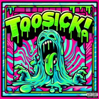 toosick! lyrics | Boomplay Music
