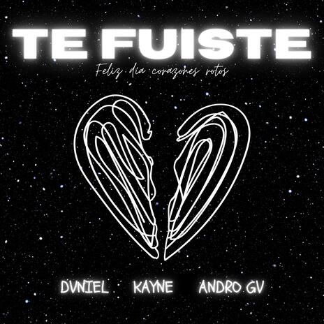 TE FUISTE ft. DVNIEL & ANDRO GV | Boomplay Music