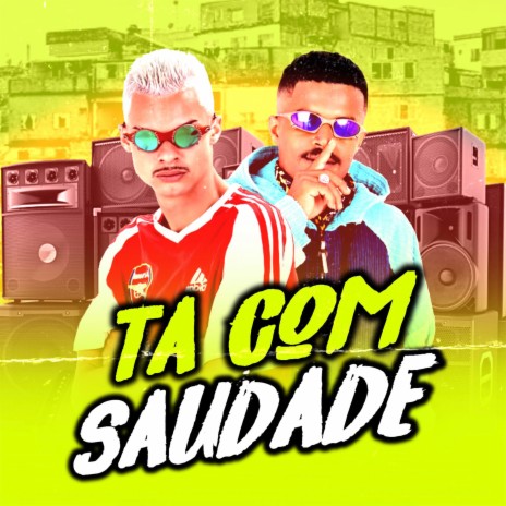 Ta Com Saudade ft. Mc Jeeh Do Recife | Boomplay Music