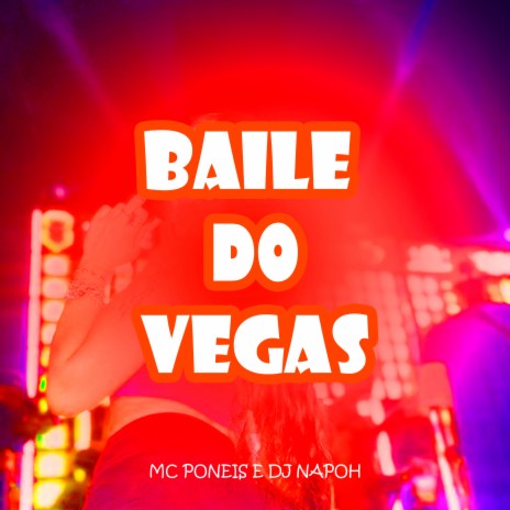 Baile do Vegas ft. DJ NAPOH | Boomplay Music