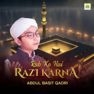 Rab Ko Hai Razi Karna