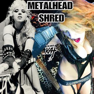 Metalhead Shred