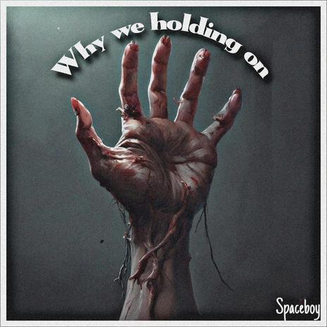 Why we holding on | Boomplay Music