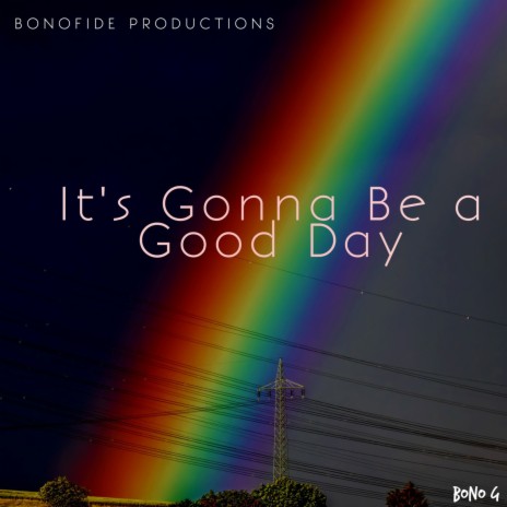 It's Gonna Be a Good Day | Boomplay Music