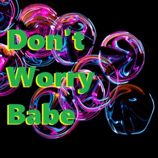 Don't Worry Babe