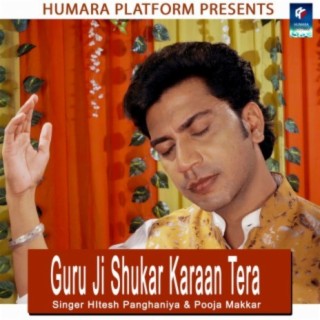 Guru Ji Shukar Karaa Tera