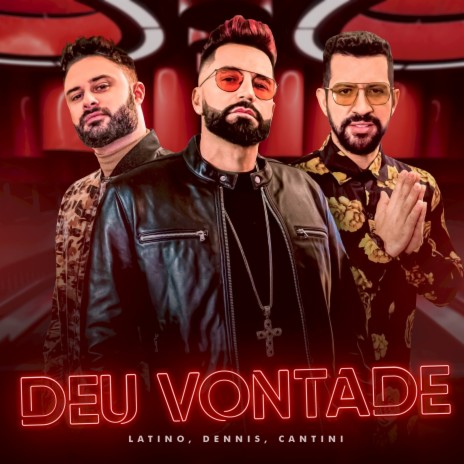 Deu Vontade ft. Dennis DJ & Cantini | Boomplay Music