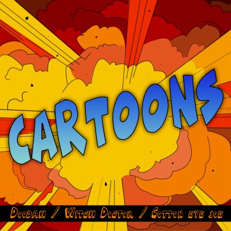 Cartoons / Doodah / Witch Doctor / Cotton Eye Joe (Remix)