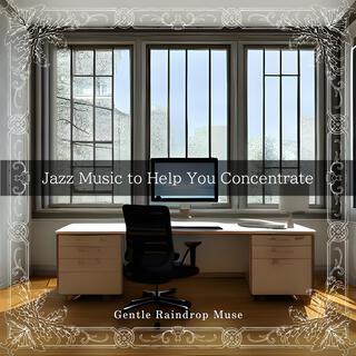 Jazz Music to Help You Concentrate