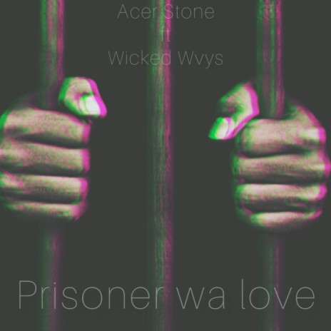 Prisoner Wa Love ft. Wicked Wvys | Boomplay Music