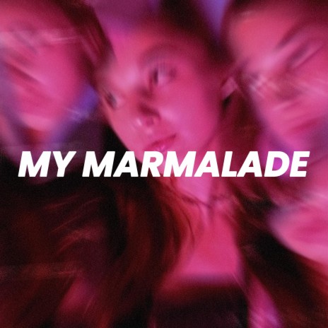 My Marmalade (Sped Up) | Boomplay Music