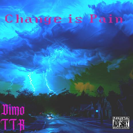 Change is Pain ft. TTR | Boomplay Music