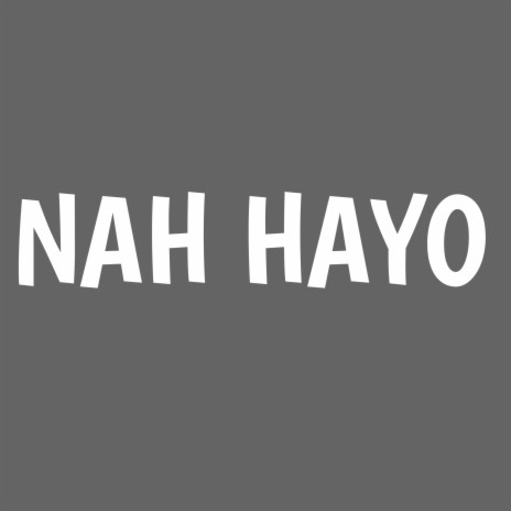 Nah Hayo | Boomplay Music