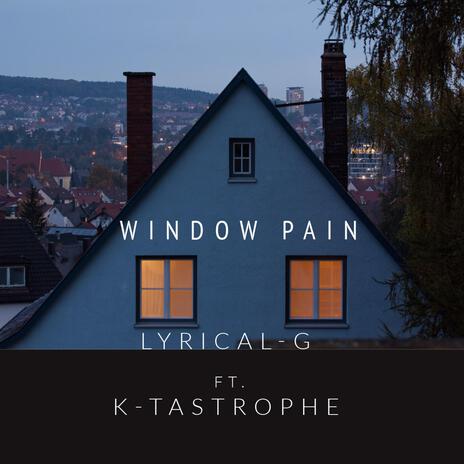 Window Pain ft. K-Tastrophe | Boomplay Music